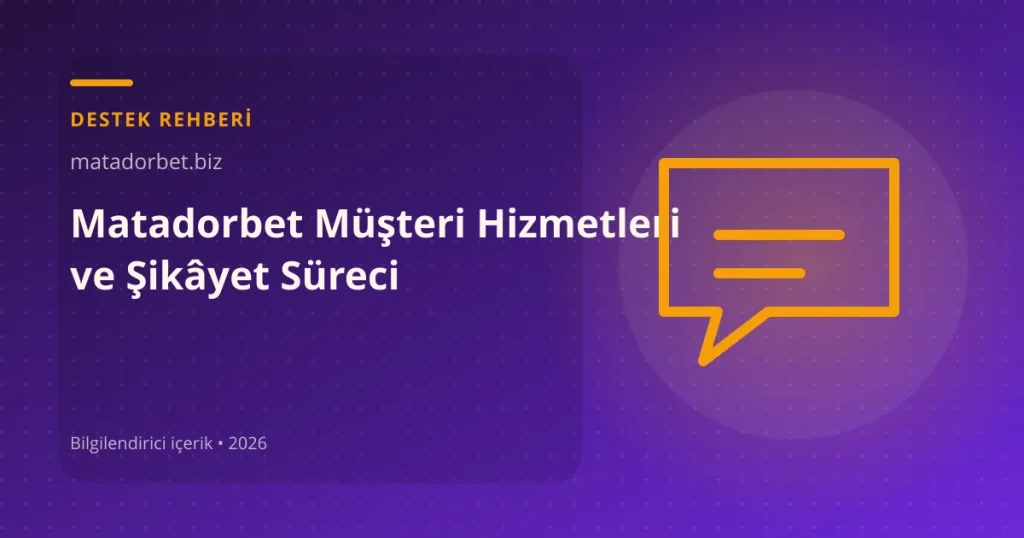 Matadorbet Müşteri Hizmetleri ve Şikâyet Süreci görseli